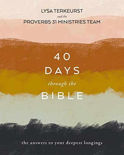 40 Days Through the Bible The Answers to Your Deepest Longings [Paperback]