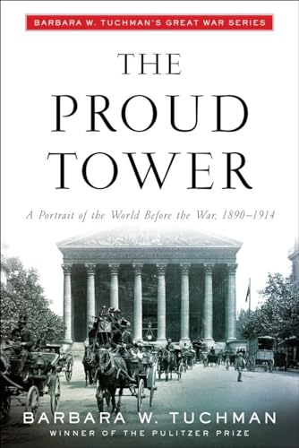 The Proud Tower A Portrait of the World Before the War, 1890-1914 Barbara W. T [Paperback]