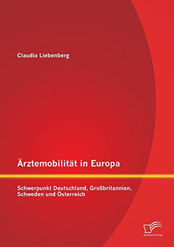 rztemobilitt in Europa Schwerpunkt Deutschland, Grobritannien, Schweden Und  [Paperback]