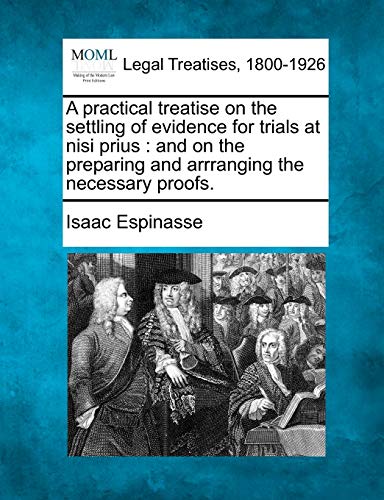 A Practical Treatise On The Settling Of Evidence For Trials At Nisi Prius And O [Paperback]
