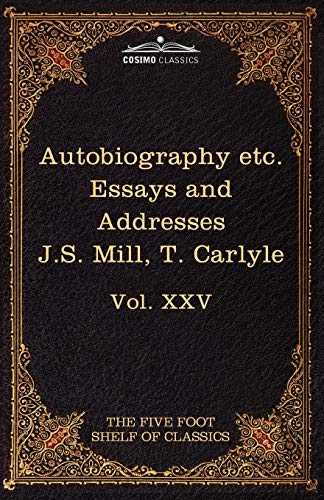 Autobiography of J S Mill Characteristics, Inaugural Address at Edinburgh and Si [Paperback]