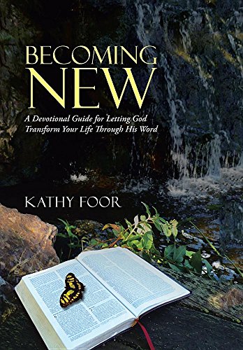 Becoming New A Devotional Guide For Letting God Transform Your Life Through His [Hardcover]