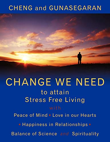 Change We Need to Attain Stress Free Living  With Peace of Mind, Love in our He [Paperback]