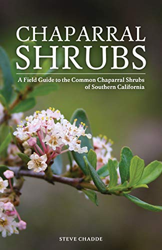 Chaparral Shrubs  A Field Guide to the Common Chaparral Shrubs of Southern Cali [Paperback]