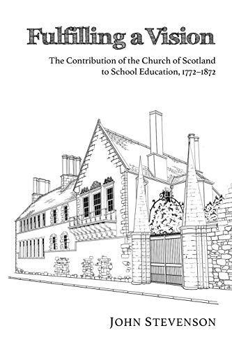 Fulfilling a Vision  The Contribution of the Church of Scotland to School Educa [Paperback]