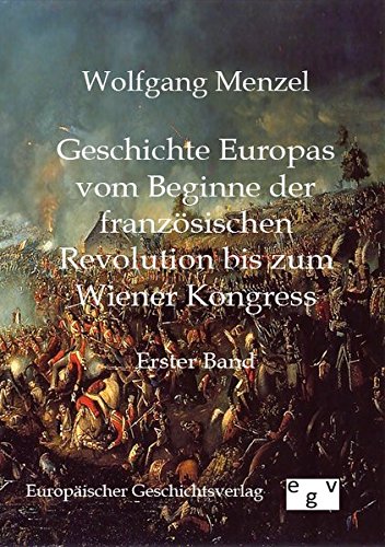 Geschichte Europas Vom Beginn der Franzsischen Revolution Bis Zum Wiener Kongre [Paperback]