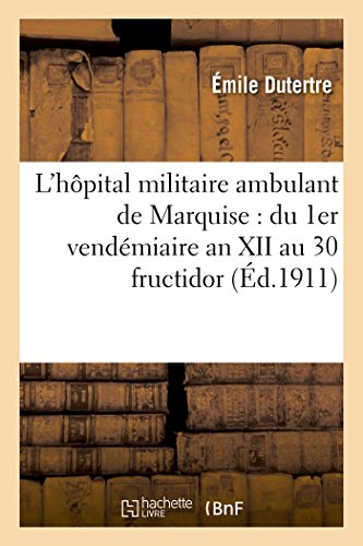 Hopital Militaire Ambulant de Marquise du 1er Vendemiaire an XII Au 30 Fructido [Paperback]