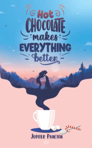 Hot Chocolate Makes Everything Better