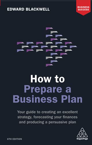 How to Prepare a Business Plan Your Guide to Creating an Excellent Strategy, Fo [Paperback]