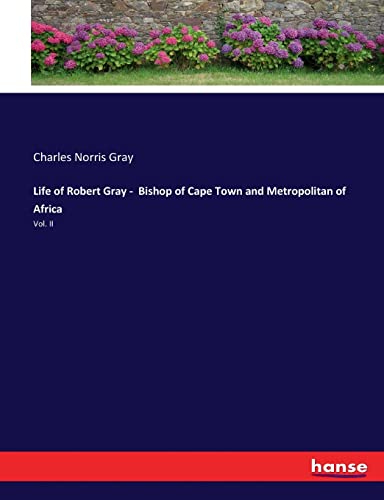 Life Of Robert Gray - Bishop Of Cape Town And Metropolitan Of Africa
