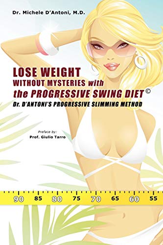 Lose Weight Without Mysteries with the Progressive Swing Diet  Dr. D'Antoni's P [Paperback]