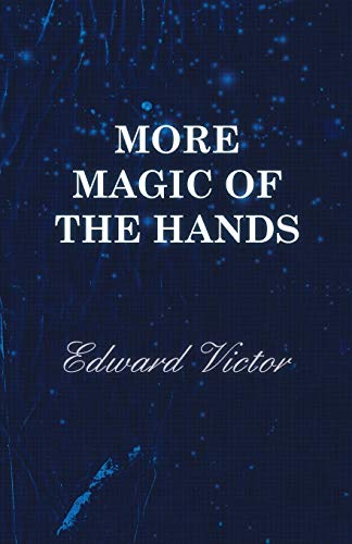 More Magic of the Hands - a Magical Discourse on Effects With  Cards, Tapes, Co [Paperback]