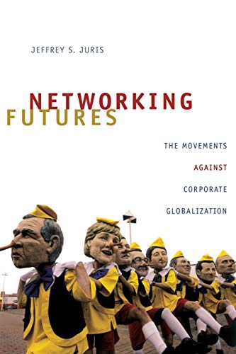 Networking Futures The Movements Against Corporate Globalization (experimental  [Paperback]