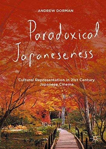 Paradoxical Japaneseness Cultural Representation in 21st Century Japanese Cinem [Hardcover]