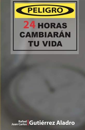 Peligro 24 Horas Cambiaran Tu Vida (rompe Tus Limtes) (volume 1) (spanish Editi [Paperback]