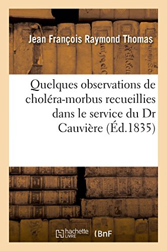 Quelques Observations de Cholera-Morbus Recueillies Dans le Service du Dr Cauvi [Paperback]