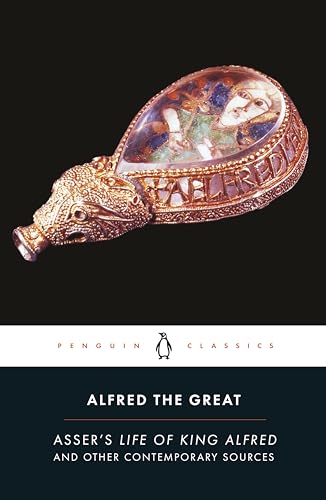 Alfred the Great Asser's Life of King Alfred and Other Contemporary Sources [Paperback]