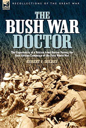 The Bush War Doctor The Experiences Of A British Army Doctor During The East Af [Hardcover]