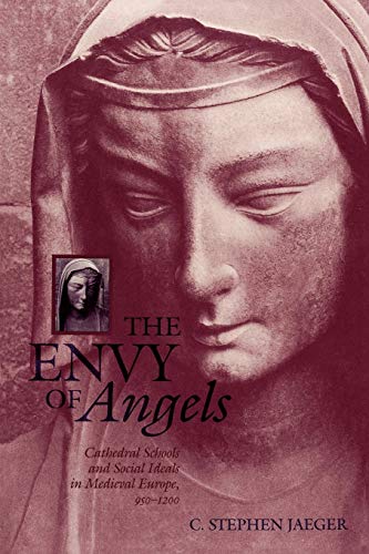 The Envy of Angels Cathedral Schools and Social Ideals in Medieval Europe, 95-1 [Paperback]