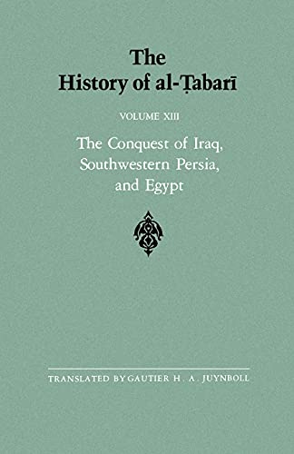 The History Of Al-Tabari Vol. 13 The Conquest Of Iraq, Southwestern Persia, And [Paperback]