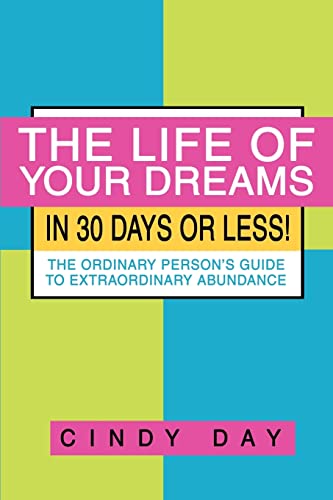 The Life Of Your Dreams In 30 Days Or Less The Ordinary Person's Guide To Extr [Paperback]