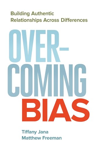 Overcoming Bias Building Authentic Relationships across Differences [Paperback]