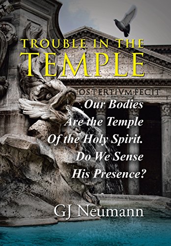 Trouble In The Temple Our Bodies Are The Temple Of The Holy Spirit. Do We Sense [Hardcover]