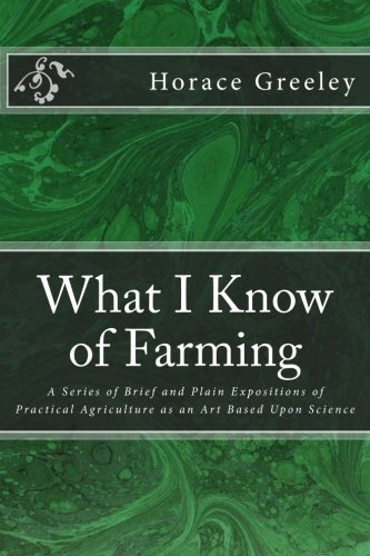 What I Know Of Farming A Series Of Brief And Plain Expositions Of Practical Agr [Paperback]