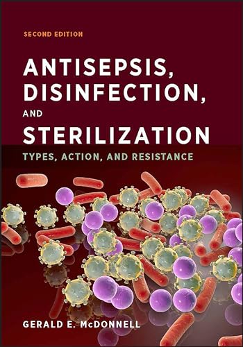 Antisepsis, Disinfection, and Sterilization Types, Action, and Resistance [Hardcover]