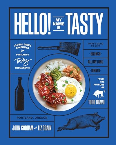 Hello My Name Is Tasty Global Diner Favorites from Portland's Tasty Restaurant [Hardcover]