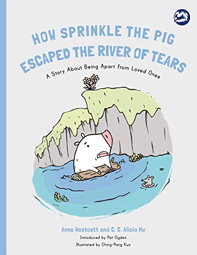 How Sprinkle the Pig Escaped the River of Tears  A Story about Finding Comfort  [Paperback]