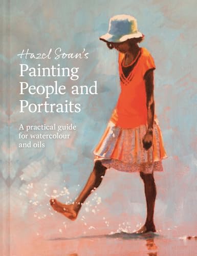 Painting People and Portraits A Practical Guide for Watercolour and Oils [Hardcover]