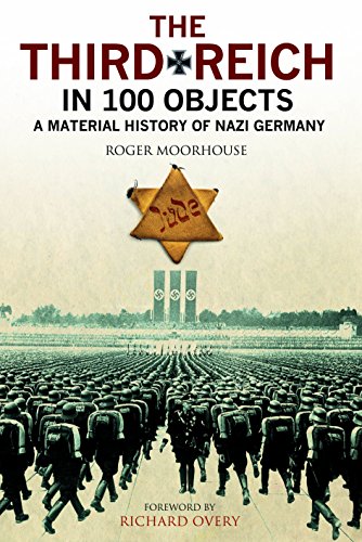 The Third Reich in 100 Objects A Material History of Nazi Germany [Hardcover]