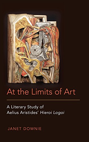 At the Limits of Art A Literary Study of Aelius Aristides' Hieroi Logoi [Hardcover]