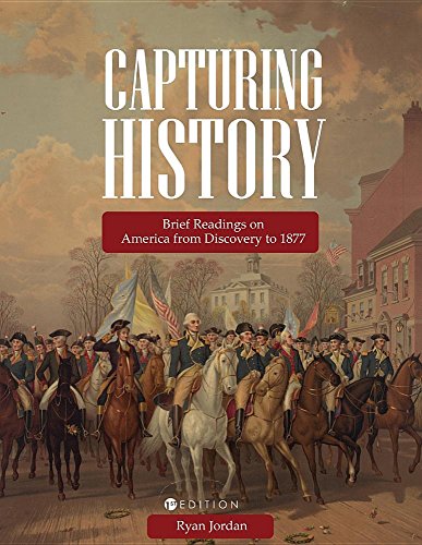 Capturing History Brief Readings On America From Discovery To 1877 [Paperback]