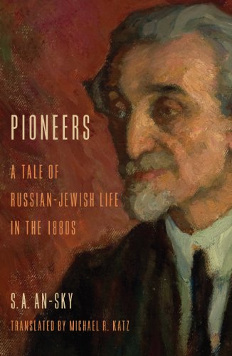 Pioneers A Tale of Russian-Jewish Life in the 1880s [Hardcover]