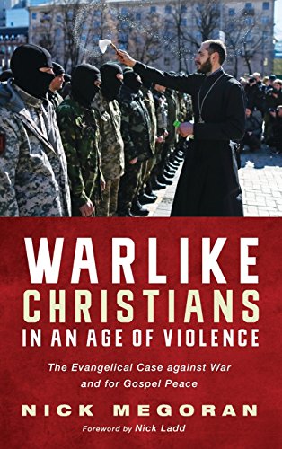 Warlike Christians In An Age Of Violence [Hardcover]