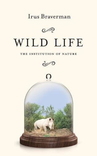 Wild Life The Institution of Nature [Hardcover]