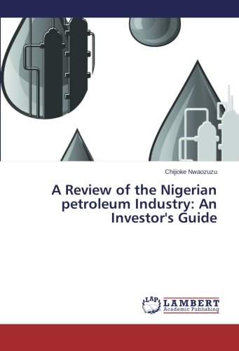 A Review Of The Nigerian Petroleum Industry An Investor's Guide [Paperback]