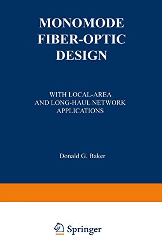Monomode Fiber-Optic Design With Local-Area and Long-Haul Network Applications [Paperback]
