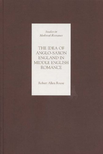 Idea of Anglo-Saxon England in Middle English Romance [Hardcover]