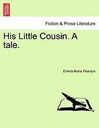 His Little Cousin a Tale [Paperback]