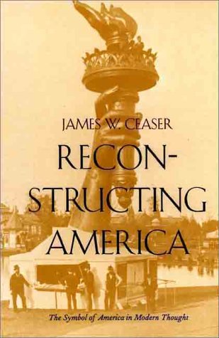 Reconstructing America The Symbol of America in Modern Thought [Paperback]