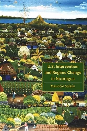 U.S. Intervention And Regime Change In Nicaragua [Paperback]