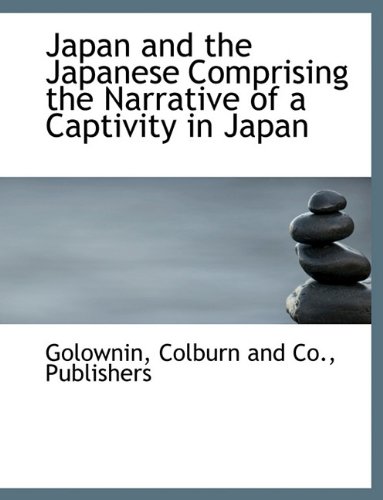 Japan and the Japanese Comprising the Narrative of a Captivity in Japan [Paperback]
