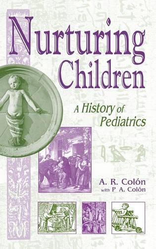 Nurturing Children A History Of Pediatrics [Hardcover]
