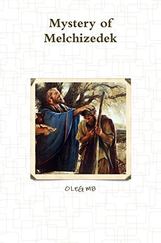 Mystery Of Melchizedek [Paperback]