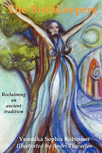 The Birthkeepers ~ Reclaiming An Ancient Tradition [Paperback]