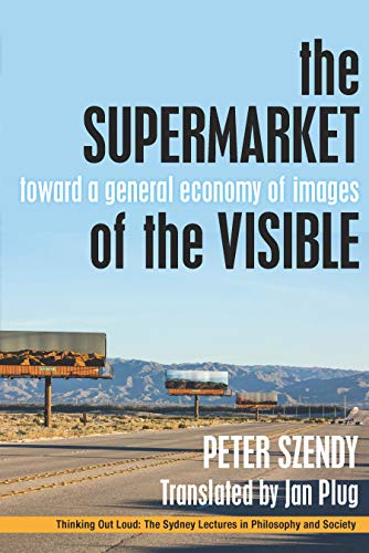 The Supermarket of the Visible Toward a General Economy of Images [Hardcover]