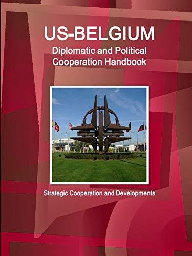 Us-Belgium Diplomatic and Political Cooperation Handbook [Paperback]